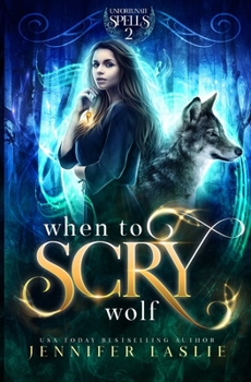 When to Scry Wolf - Book #2 of the Unfortunate Spells Series