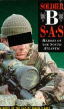 Paperback Soldier B: SAS - Heroes of the South Atlantic Book