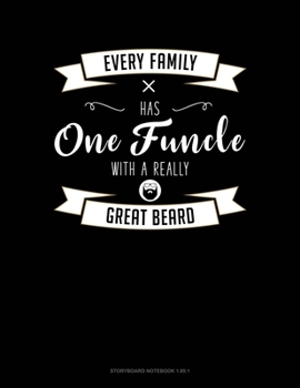 Paperback Every Family Has One Funcle With A Really Great Beard: Storyboard Notebook 1.85:1 Book