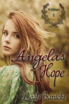 Angela's Hope - Book #2 of the Wildflowers