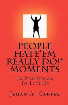 Paperback People Hate'Em Really Do! Moments: 10 Principles To Live By Book