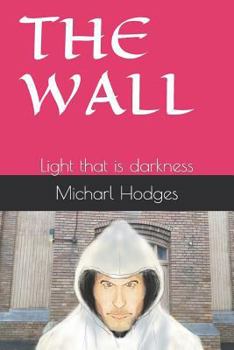 Paperback The Wall: Light that is darkness Book
