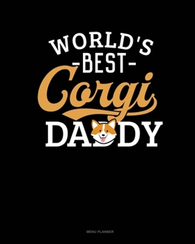 World's Best Corgi Daddy: Menu Planner