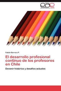 Paperback El desarrollo profesional continuo de los profesores en Chile [Spanish] Book