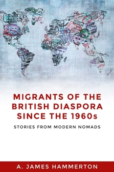 Paperback Migrants of the British Diaspora Since the 1960s: Stories from Modern Nomads Book