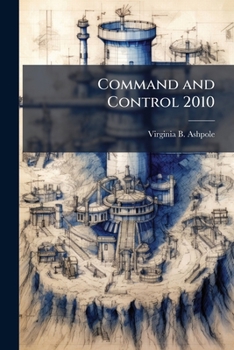 Paperback Command and Control 2010: The Impact of Emerging Commercial Satellite Systems on Joint Operations Book