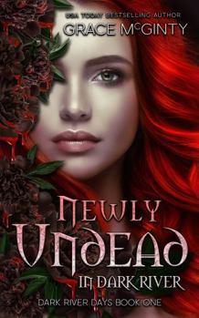 Newly Undead In Dark River (Dark River Days) - Book #1 of the Dark River Days