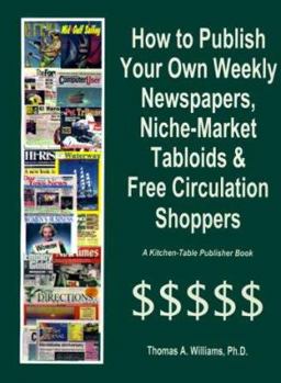 Paperback How to Publish Weekly Newspapers, Niche Market Tabloids & Free Circulation Shoppers Book