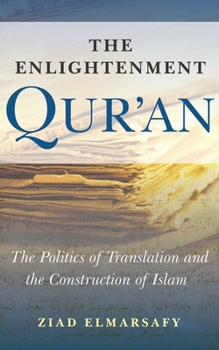 Paperback Enlightenment Qur'an: The Politics of Translation and the Construction of Islam Book