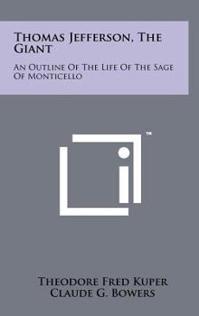 Hardcover Thomas Jefferson, the Giant: An Outline of the Life of the Sage of Monticello Book