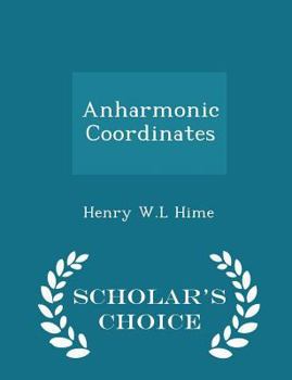 Anharmonic Coordinates - Scholar's Choice Edition