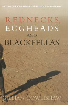 Rednecks, Eggheads and Blackfellas: A Study of Racial Power and Intimacy in Australia