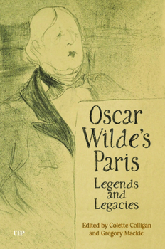 Hardcover Oscar Wilde's Paris: Legends and Legacies Book