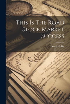 Paperback This Is The Road Stock Market Success Book