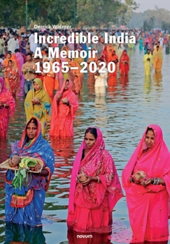 Paperback Incredible India: A Memoir 1965-2020 Book