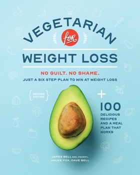 Paperback Vegetarian for Weight Loss: No Guilt. No Shame. Just a Six Step Plan to Win at Weight Loss. Book