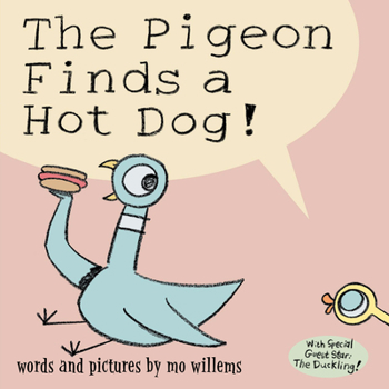 The Pigeon Finds a Hot Dog! - Book #3 of the Pigeon