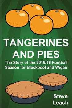 Paperback Tangerines and Pies: The Story of the 2015/16 Football Season for Blackpool and Wigan Book