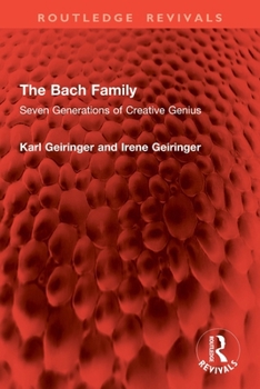 The Bach Family: Seven Generations of Creative Genius