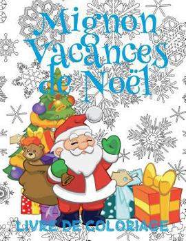 ✌ Mignon Vacances de Noël ✌ Livres de Coloriage Noël ✌ (Livre de Coloriage enfant): ✌ Cute Christmas Holiday Coloring Book ...