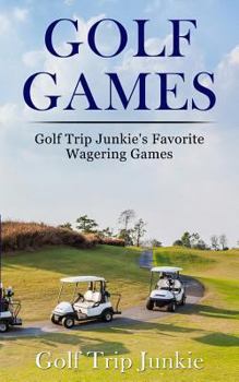 Paperback Golf Games: Golf Trip Junkie's Favorite Wagering Games Book