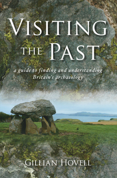Paperback Visiting the Past: A Guide to Finding and Understanding Britain's Archaeology Book