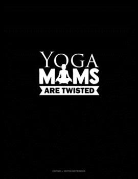Yoga Moms Are Twisted: Cornell Notes Notebook