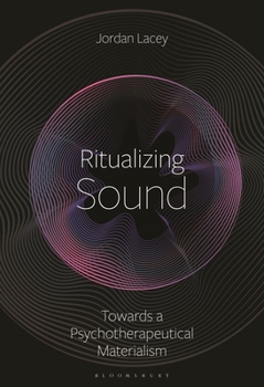 Paperback Ritualizing Sound: Thoughts Towards a Psychotherapeutical Materialism Book