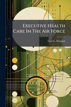 Paperback Executive Health Care In The Air Force Book