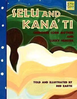 Paperback Selu and Kana'TI: Cherokee Corn Mother and Lucky Hunter (Mondo Folktales) Book