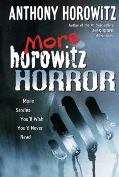 Hardcover More Horowitz Horror: More Stories You'll Wish You'd Never Read Book