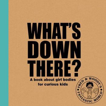 Paperback What's Down There? A book about girl bodies for curious kids Book
