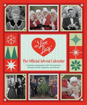 Calendar I Love Lucy: The Official Advent Calendar: A Holiday Keepsake with Ornaments, Recipe Cards, Magnets, and More Book