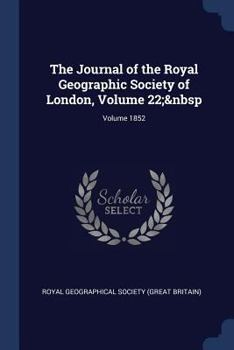 Paperback The Journal of the Royal Geographic Society of London, Volume 22; Volume 1852 Book