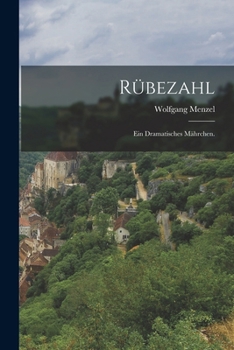 Rübezahl: Ein dramatisches Mährchen.