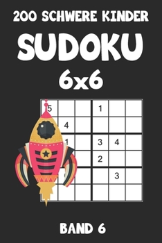 Paperback 200 Schwere Kinder Sudoku 6x6 Band 6: Sudoku Puzzle Rätselheft mit Lösung, 2 Rästel pro Seite [German] Book