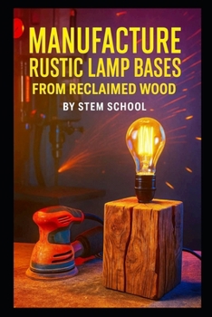 Manufacture Rustic Lamp Bases from Reclaimed Wood: DIY Lamp Stands for Farmhouse Style and Modern Home Décor
