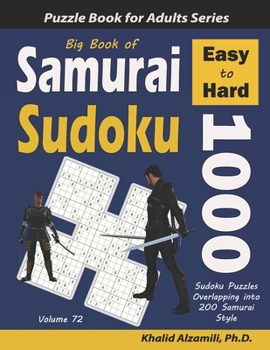 Big Book of Samurai Sudoku: 1000 Easy to Hard Sudoku Puzzles Overlapping into 200 Samurai Style