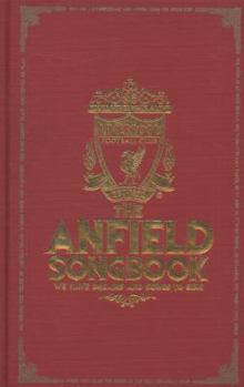 Hardcover The Anfield Songbook: We Have Dreams and Songs to Sing. [Writers, Chris McLoughlin ... [Et Al.]] Book