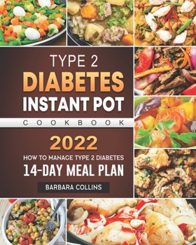 Paperback Type 2 Diabetes Instant Pot Cookbook 2022: How to Manage Type 2 Diabetes with 14-Day Meal Plan Book