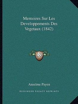Paperback Memoires Sur Les Developpements Des Vegetaux (1842) [French] Book