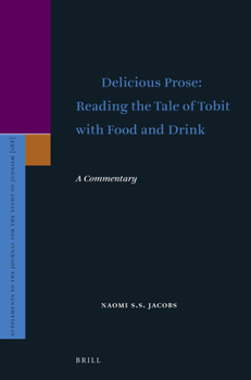 Hardcover Delicious Prose: Reading the Tale of Tobit with Food and Drink: A Commentary Book