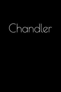 Paperback Chandler: Notebook / Journal / Diary - 6 x 9 inches (15,24 x 22,86 cm), 150 pages. Personalized for Chandler. Book