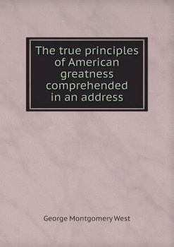 Paperback The true principles of American greatness comprehended in an address Book