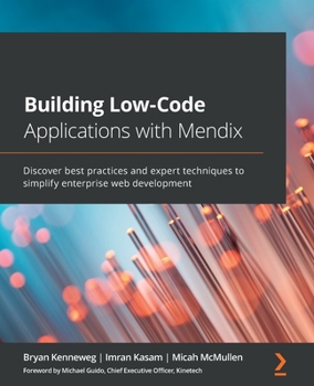 Paperback Building Low-Code Applications with Mendix: Discover best practices and expert techniques to simplify enterprise web development Book
