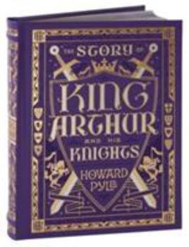 Hardcover The Story of King Arthur and His Knights (Barnes & Noble Children's Leatherbound Classics) (Barnes & Noble Leatherbound Children's Classics) Book