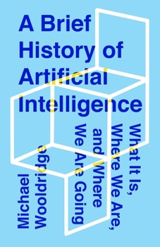 Hardcover A Brief History of Artificial Intelligence: What It Is, Where We Are, and Where We Are Going Book