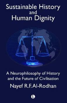 Paperback Sustainable History and Human Dignity: A Neurophilosophy of History and the Future of Civilisation Book