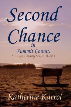 Second Chance in Summit County - Book #1 of the Summit County