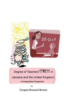 Degree of Teachers' Stress in Jamaica and the United Kingdom: A Comparative Perspective